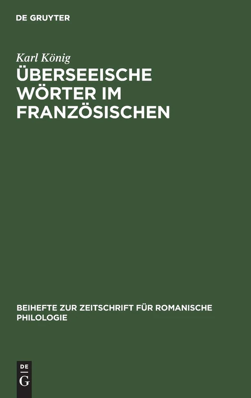 Überseeische Wörter Im Französischen: (16.-18. Jahrhundert): 91 (Beihefte Zur Zeitschrift Für Romanische Philologie)