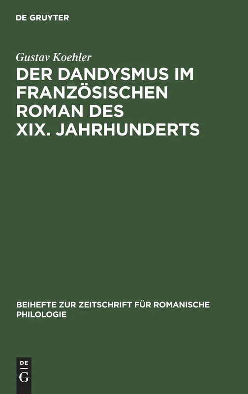 Der Dandysmus Im Französischen Roman Des XIX. Jahrhunderts: 33 (Beihefte Zur Zeitschrift Für Romanische Philologie)