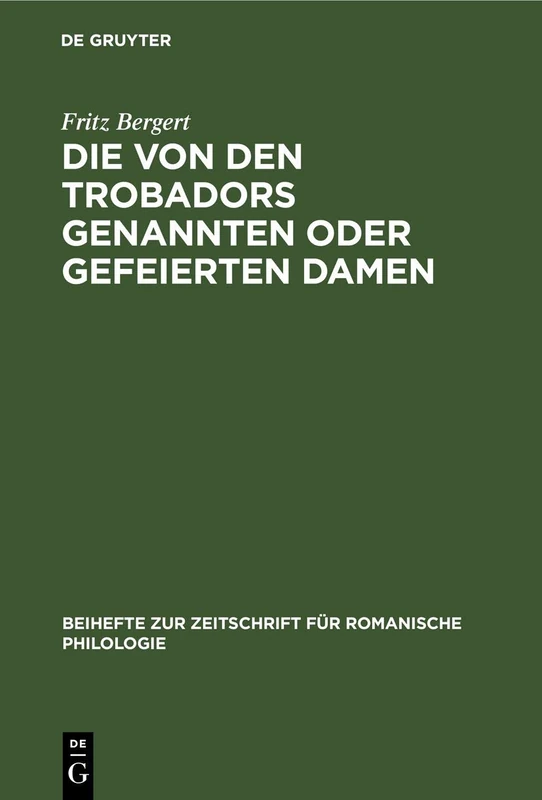 Die Von Den Trobadors Genannten Oder Gefeierten Damen: 46 (Beihefte Zur Zeitschrift Für Romanische Philologie)