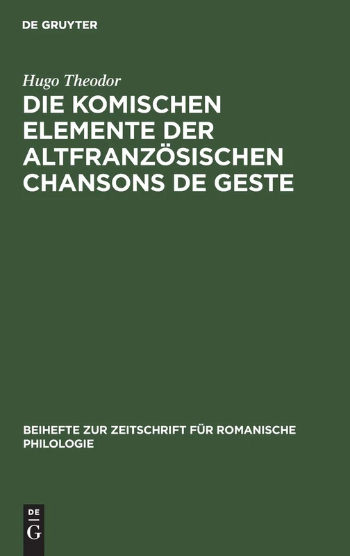 Die Komischen Elemente Der Altfranzösischen Chansons de Geste: 48 (Beihefte Zur Zeitschrift Für Romanische Philologie)