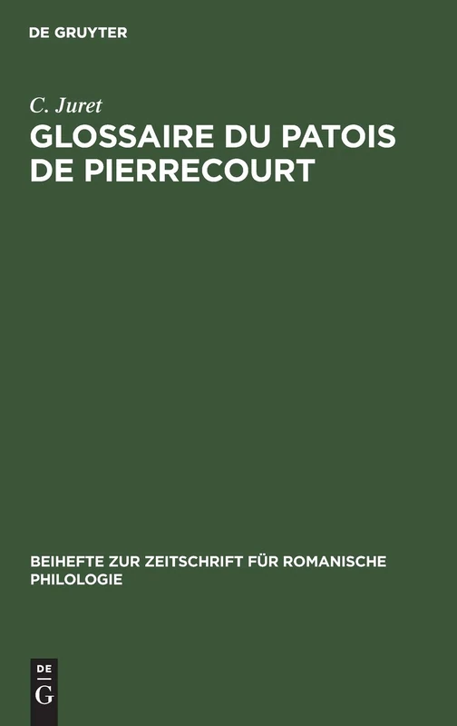 Glossaire Du Patois de Pierrecourt: (Haute-Saône): 51 (Beihefte Zur Zeitschrift Für Romanische Philologie)