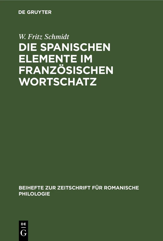 Die Spanischen Elemente Im Französischen Wortschatz: 54 (Beihefte Zur Zeitschrift Für Romanische Philologie)