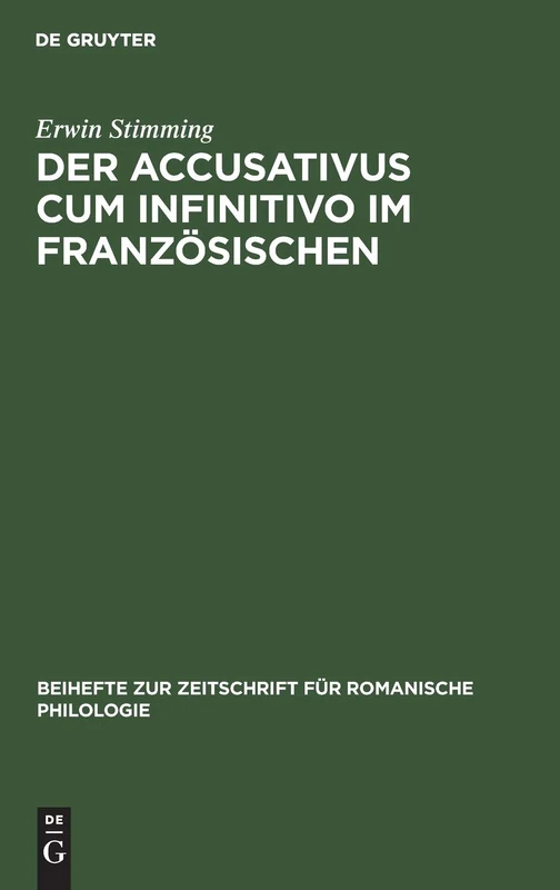 Der Accusativus Cum Infinitivo Im Französischen: 59 (Beihefte Zur Zeitschrift Für Romanische Philologie)