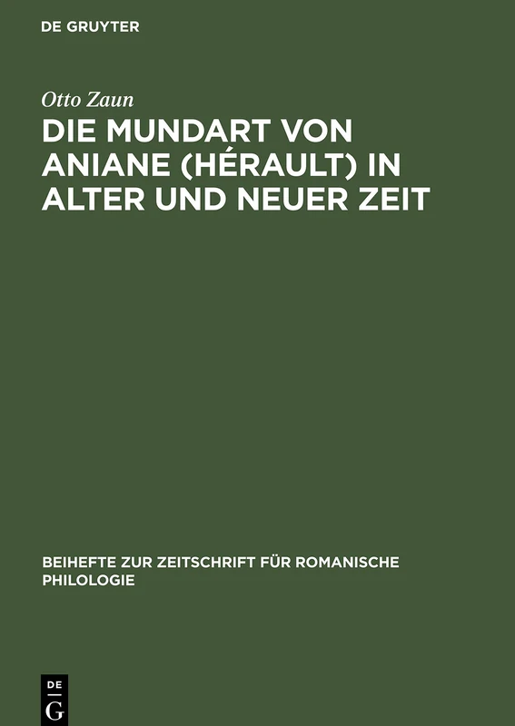 Die Mundart Von Aniane (Hérault) in Alter Und Neuer Zeit: 61 (Beihefte Zur Zeitschrift Für Romanische Philologie)