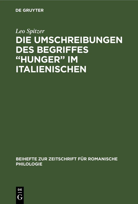 Die Umschreibungen Des Begriffes "Hunger" Im Italienischen: Stilistisch-Onomasiologische Studie Auf Grund Von Unveröffentlichtem Zensurmaterial