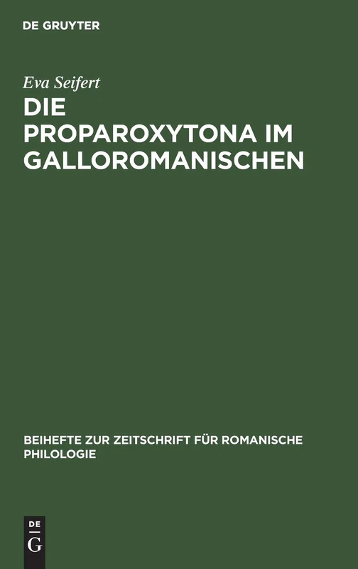 Die Proparoxytona Im Galloromanischen: 74 (Beihefte Zur Zeitschrift Für Romanische Philologie)