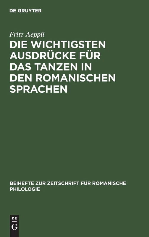 Die Wichtigsten Ausdrücke Für Das Tanzen in Den Romanischen Sprachen: 75 (Beihefte Zur Zeitschrift Für Romanische Philologie)