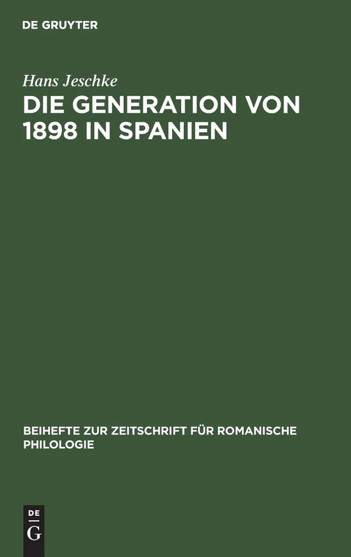 Die Generation Von 1898 in Spanien: (Versuch Einer Wesensbestimmung): 83 (Beihefte Zur Zeitschrift Für Romanische Philologie)