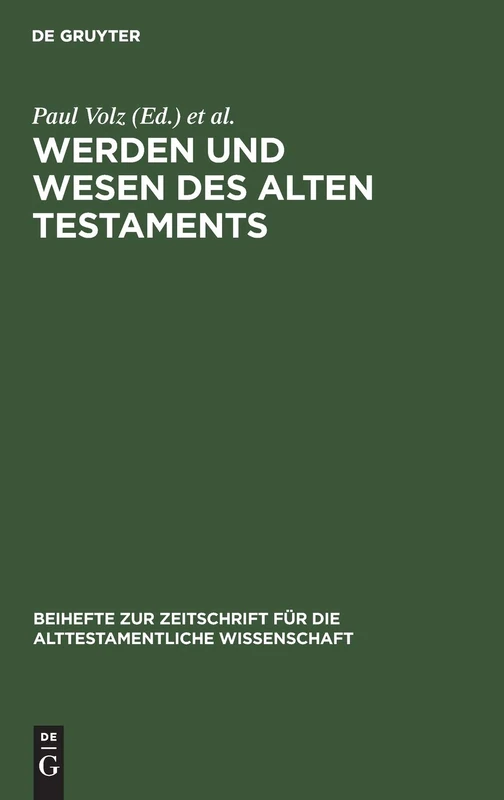 Werden Und Wesen Des Alten Testaments: Vorträge, Gehalten Auf Der Internationalen Tagung Alttestamentlicher Forscher Zu Göttingen Vom 4.-10. September ... Für die Alttestamentliche Wissensch)