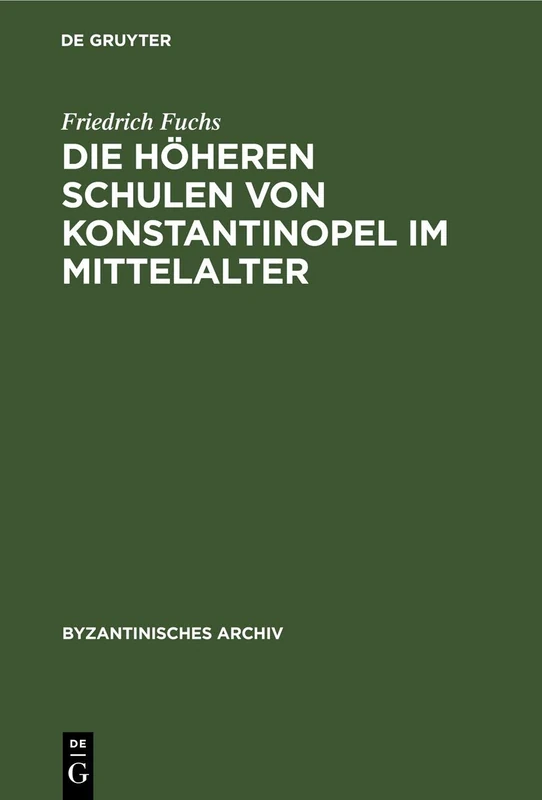 Die Höheren Schulen Von Konstantinopel Im Mittelalter (Issn, 8)