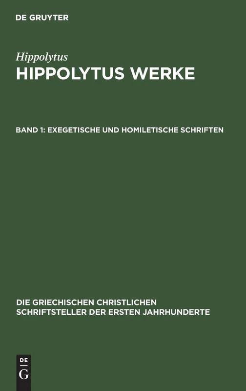 Exegetische Und Homiletische Schriften: 1 (Die Griechischen Christlichen Schriftsteller Der Ersten Jahr)