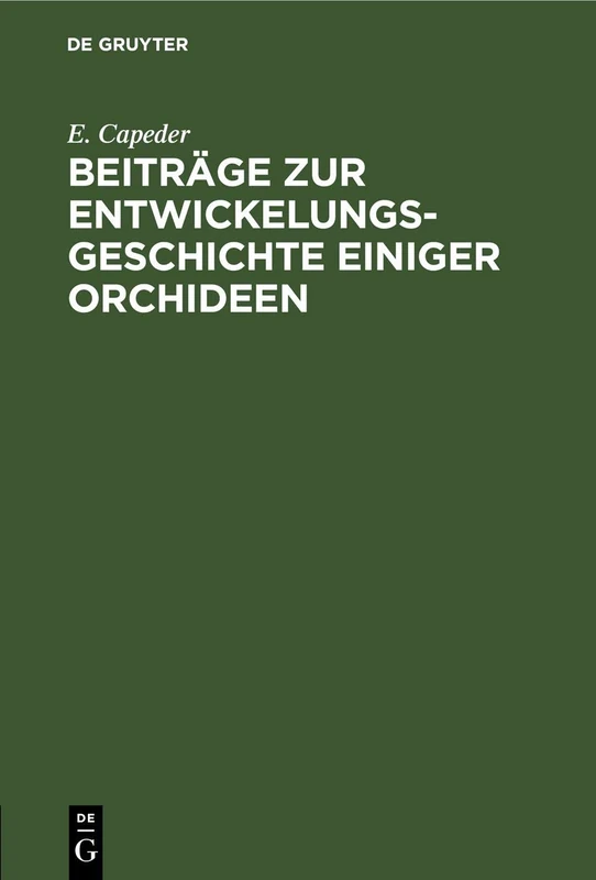 Beiträge Zur Entwickelungsgeschichte Einiger Orchideen: Inaugural-dissertation