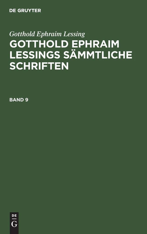 Gotthold Ephraim Lessing: Gotthold Ephraim Lessings Sämmtliche Schriften. Band 9