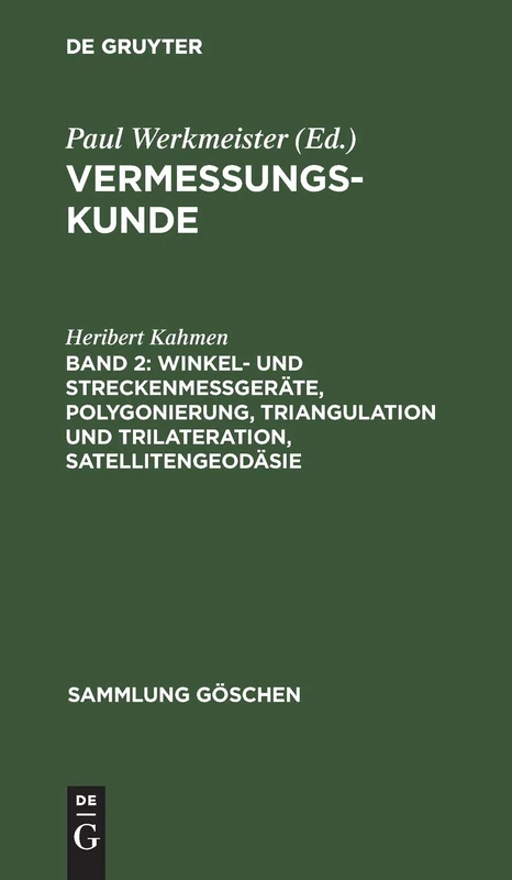 Winkel- Und Streckenmeßgeräte, Polygonierung, Triangulation Und Trilateration, Satellitengeodäsie: 2161 (Sammlung Göschen)
