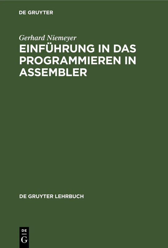 Einführung in Das Programmieren in Assembler: Systeme IBM, Siemens, Univac Interdata, Ibm-pc/370 (De Gruyter Lehrbuch)