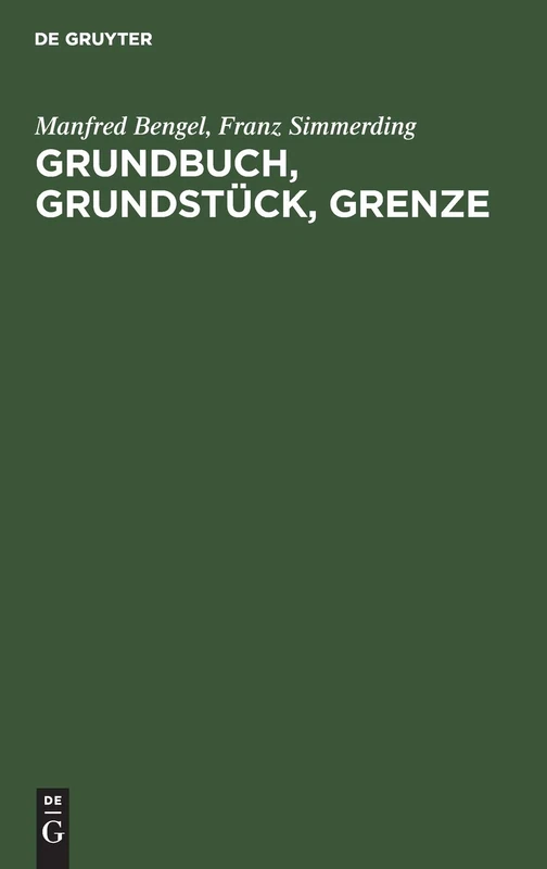 Grundbuch, Grundstück, Grenze: Handkommentar Zur Grundbuchordnung Unter Besonderer Berücksichtigung Katasterrechtlicher Fragen
