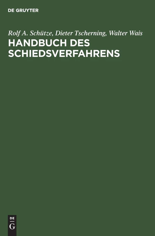 Handbuch Des Schiedsverfahrens: PRAXIS Der Deutschen Und Internationalen Schiedsgerichtsbarkeit