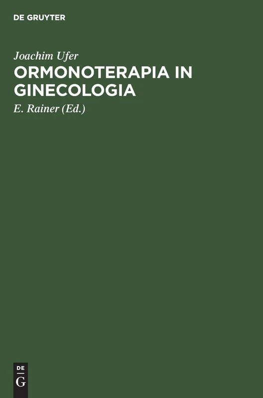 Ormonoterapia in Ginecologia: Basi Teoriche E Applicazioni Pratiche