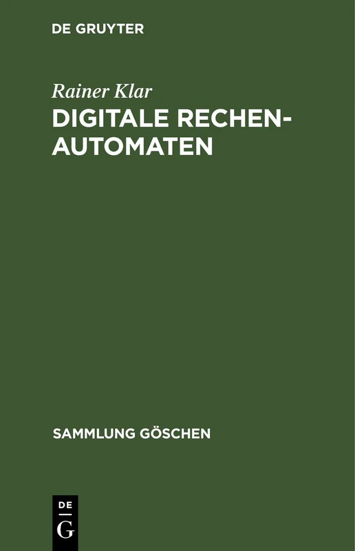 Digitale Rechenautomaten: Eine Einführung: 2050 (Sammlung Göschen)