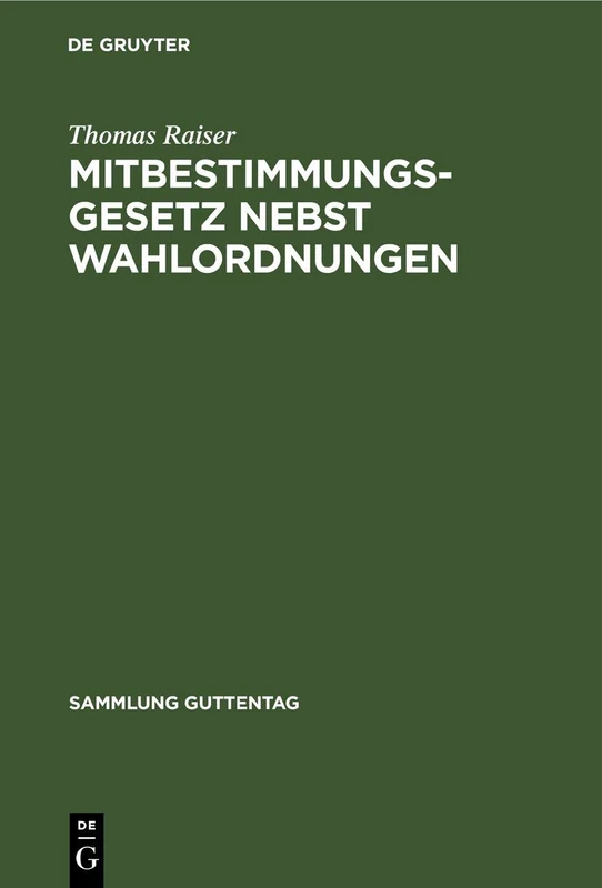 Mitbestimmungsgesetz Nebst Wahlordnungen: Kommentar (Sammlung Guttentag)