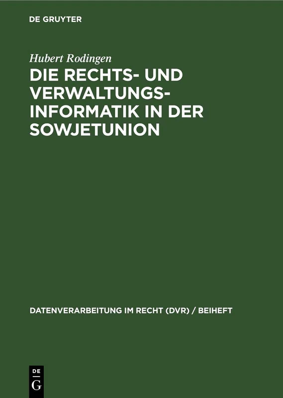 Die Rechts- Und Verwaltungsinformatik in Der Sowjetunion: Eine Sozıalwissenschaftliche Studie: 11 (Datenverarbeitung Im Recht (Dvr) / Beiheft)