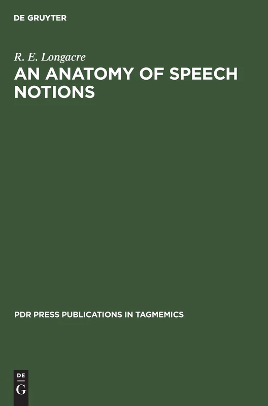 An anatomy of speech notions: 3 (PdR Press publications in tagmemics, 3)