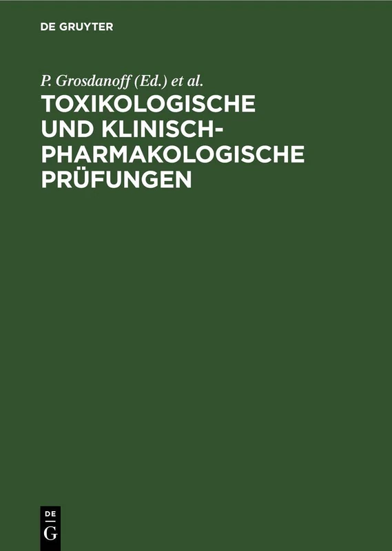 Toxikologische Und Klinisch-Pharmakologische Prüfungen: Anforderungen, Methoden, Erfahrungen, Perspektiven
