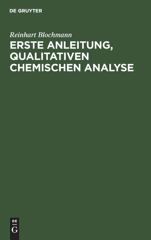 Erste Anleitung' Qualitativen Chemischen Analyse: Für Studierende Der Chemie, Pharmazie Und Medizin