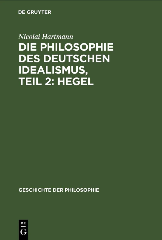 Die Philosophie Des Deutschen Idealismus, Teil 2: Hegel: 8 (Geschichte Der Philosophie)