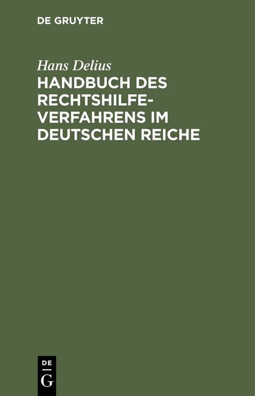 Handbuch Des Rechtshilfeverfahrens Im Deutschen Reiche: Sowie Im Und Gegenüber Dem Auslande in Bürgerlichen Rechtsstreitigkeiten, in Konkurssachen in ... Gerichtsbarkeit Und in Verwaltungssachen