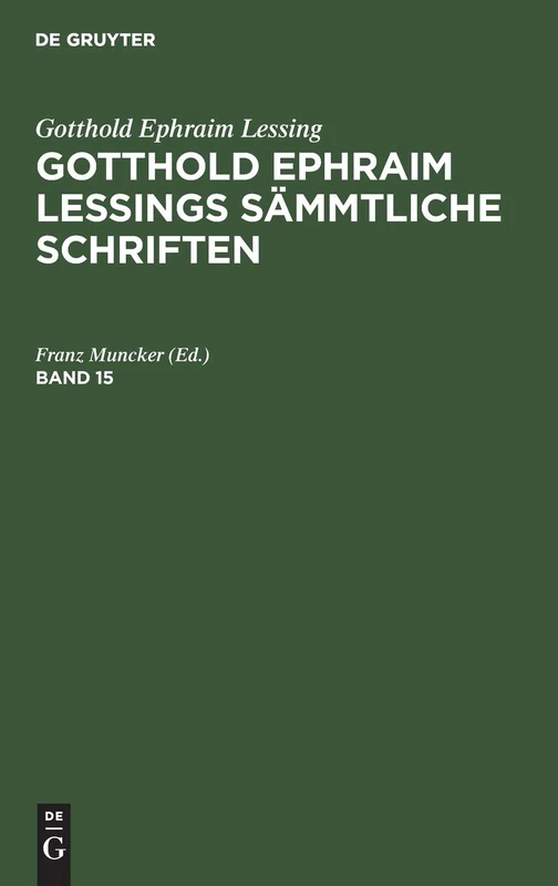 Gotthold Ephraim Lessing: Gotthold Ephraim Lessings Sämmtliche Schriften. Band 15