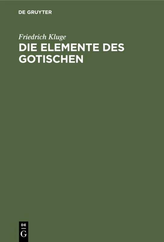 Die Elemente Des Gotischen: Eine Erste Einführung in Die Deutsche Sprachwissenschaft