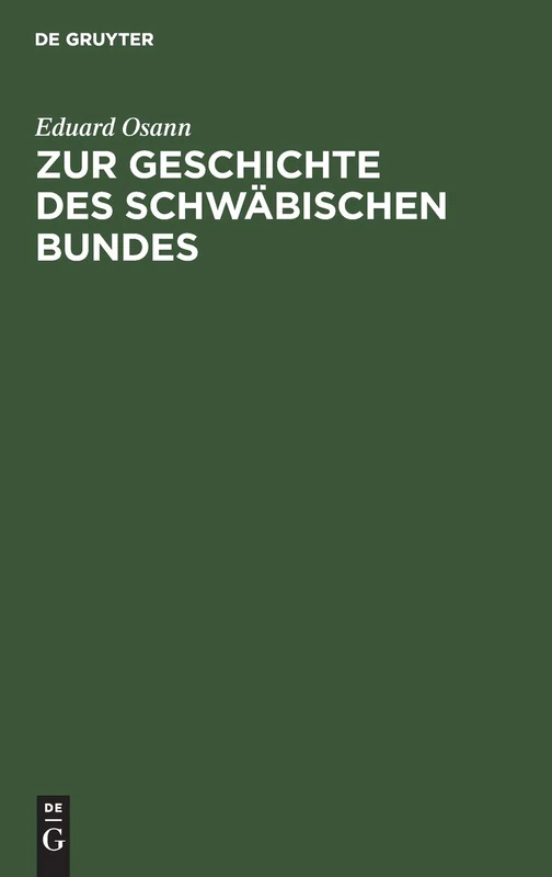 Zur Geschichte Des Schwäbischen Bundes: Von Seiner Gründung, 1487, Bis Zum Tode Kaiser Friedrich's III., 1493