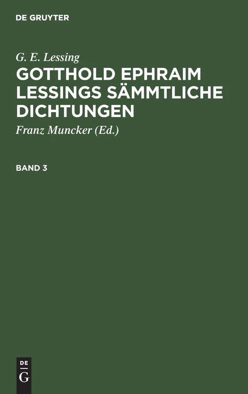 G. E. Lessing: Gotthold Ephraim Lessings Sämmtliche Dichtungen. Band 3