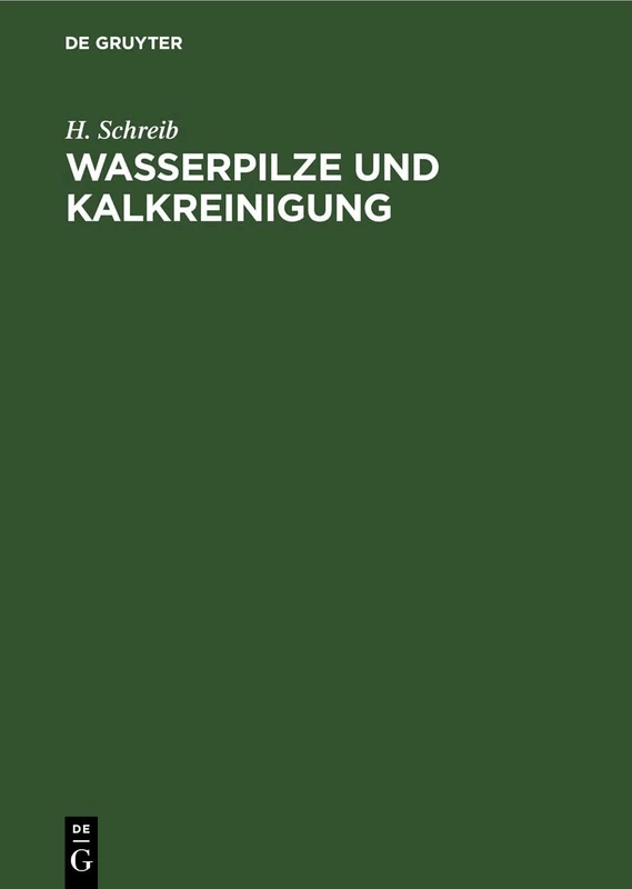 Wasserpilze Und Kalkreinigung: Zwei Wichtige Punkte Der Abwasserfrage. Auf Grund Praktischer Erfahrungen Und Langjähriger Beobachtungen Kritisch Beleuchtet