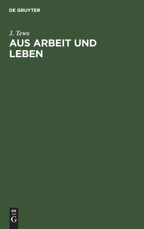 Aus Arbeit Und Leben: Erinnerungen Und Rückblicke