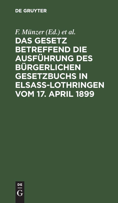 Das Gesetz Betreffend Die Ausführung Des Bürgerlichen Gesetzbuchs in Elsaß-Lothringen Vom 17. April 1899: Erste Lieferung