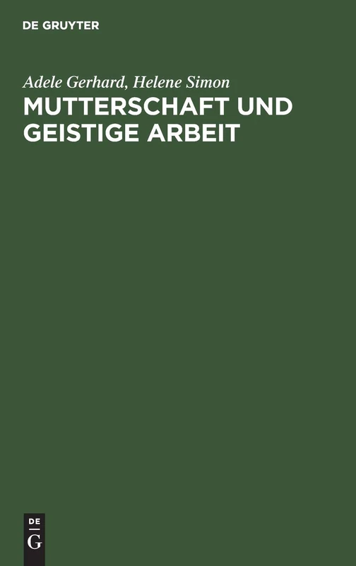 Mutterschaft Und Geistige Arbeit: Eine Psychologische Und Soziologische Studie Auf Grundlage Einer Internationalen Erhebung Mit Berücksichtigung Der Geschichtlichen Entwicklung