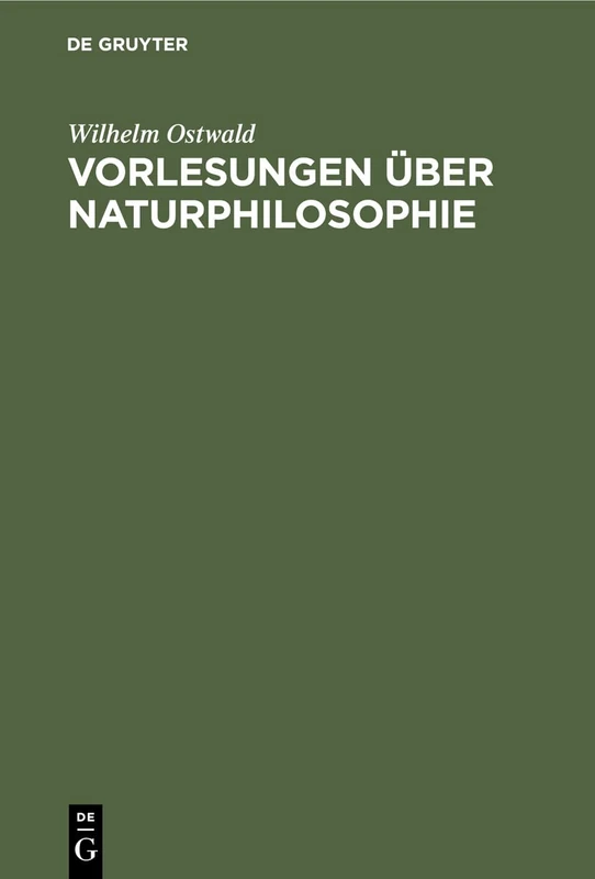 Vorlesungen Über Naturphilosophie: Gehalten Im Sommer 1901 an Der Universität Leipzig