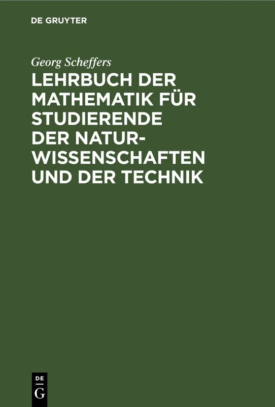Lehrbuch Der Mathematik Für Studierende Der Naturwissenschaften Und Der Technik: Eine Einführung in Die Differential- Und Integralrechnung Und in Die Analytische Geometrie