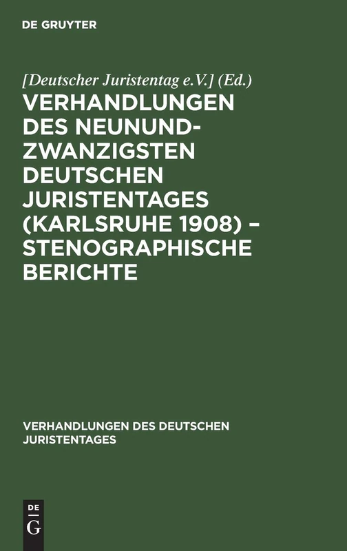 Verhandlungen Des Neunundzwanzigsten Deutschen Juristentages (Karlsruhe 1908) - Stenographische Berichte: 29 (Verhandlungen Des Deutschen Juristentages)