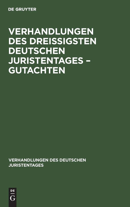 Verhandlungen Des Dreißigsten Deutschen Juristentages - Gutachten: 30 (Verhandlungen Des Deutschen Juristentages)