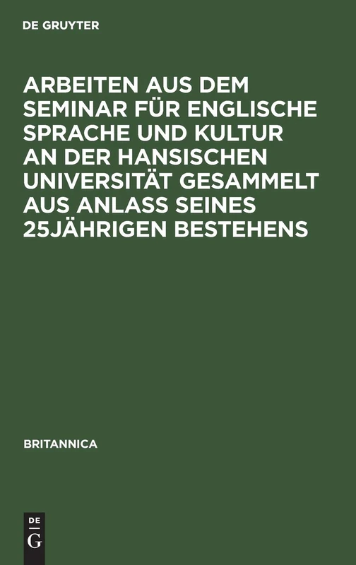 Arbeiten Aus Dem Seminar Für Englische Sprache Und Kultur an Der Hansischen Universität Gesammelt Aus Anlaß Seines 25jährigen Bestehens: 13 (Britannica)