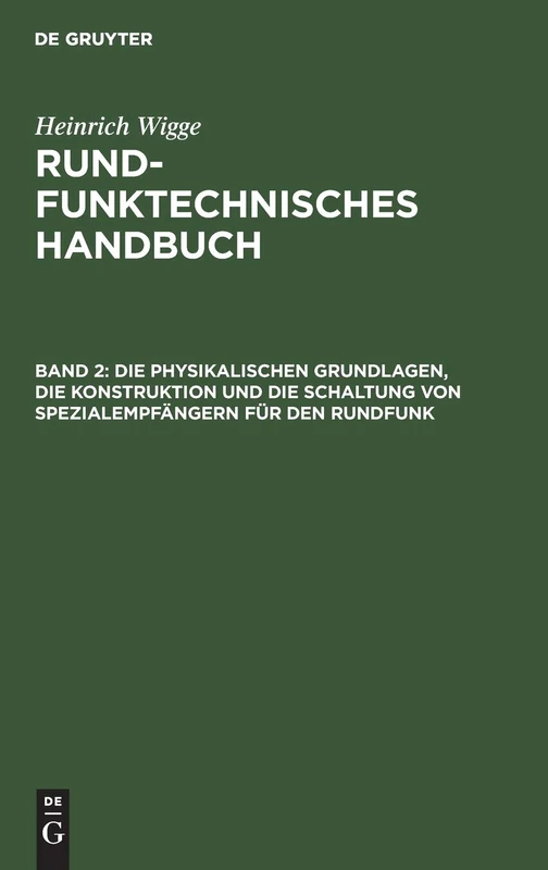 Die Physikalischen Grundlagen, Die Konstruktion Und Die Schaltung Von Spezialempfängern Für Den Rundfunk