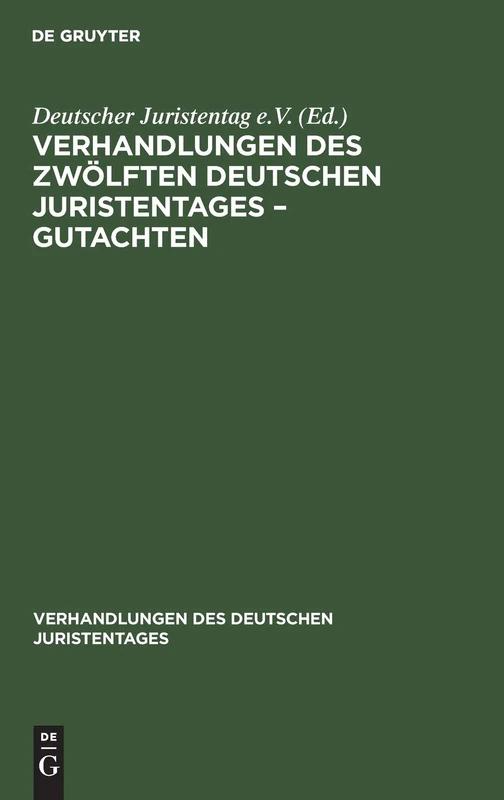 Verhandlungen Des Zwölften Deutschen Juristentages - Gutachten: 12