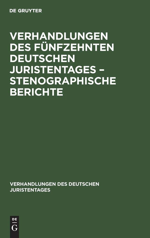 Verhandlungen Des Fünfzehnten Deutschen Juristentages - Stenographische Berichte: 15 (Verhandlungen Des Deutschen Juristentages)