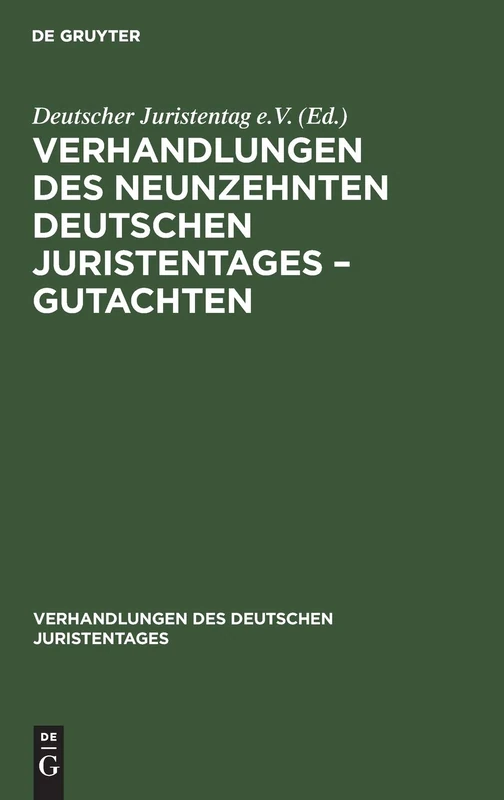 Verhandlungen Des Neunzehnten Deutschen Juristentages - Gutachten: 19 (Verhandlungen Des Deutschen Juristentages)