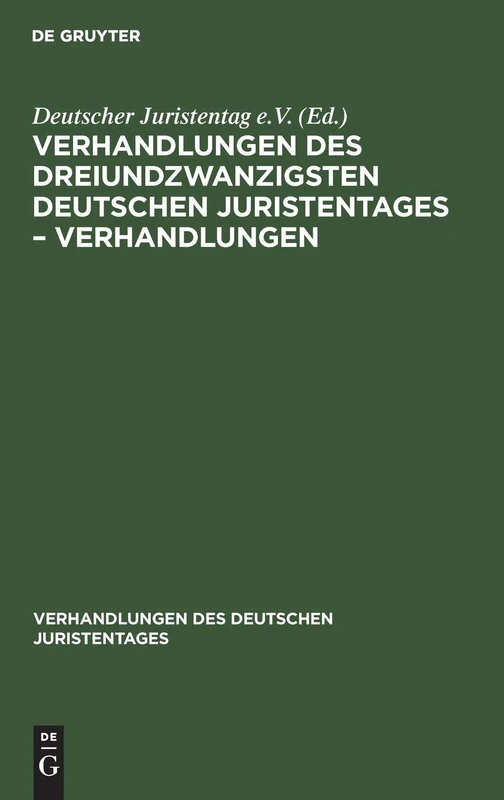 Verhandlungen Des Dreiundzwanzigsten Deutschen Juristentages - Verhandlungen: 23 (Verhandlungen Des Deutschen Juristentages)