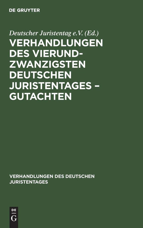 Verhandlungen Des Vierundzwanzigsten Deutschen Juristentages - Gutachten: 24 (Verhandlungen Des Deutschen Juristentages)