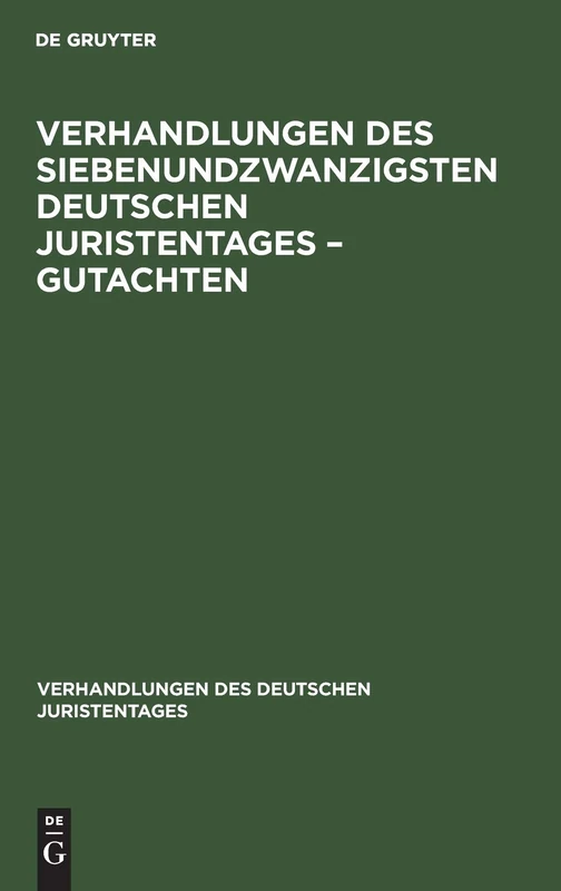 Verhandlungen Des Siebenundzwanzigsten Deutschen Juristentages - Gutachten: 27 (Verhandlungen Des Deutschen Juristentages)
